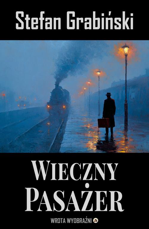 Tytuł: Wieczny Pasażer
Autor: Stefan Grabiński
Wydawnictwo: Wrota Wyobraźni
Formaty: EPUB, MOBI, PDF