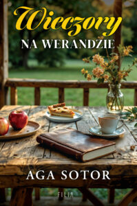Tytuł: Wieczory na werandzie
Autor: Aga Sotor
Wydawnictwo: FILIA
Formaty: EPUB, MOBI