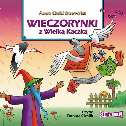 Tytuł: Wieczorynki z Wielką Kaczką
Autor: Anna Onichimowska
Wydawnictwo: Storybox
Formaty: MP3