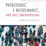 Tytuł: Wiedzieć i rozumieć, aby być obywatelem
Autor: Anna Wiłkomirska
Wydawnictwo: Wydawnictwa Uniwersytetu Warszawskiego
Formaty: PDF
