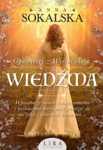 Tytuł: Wiedźma. Opowieści z Wieloświata. Tom 1
Autor: Anna Sokalska
Wydawnictwo: Wydawnictwo Lira
Formaty: EPUB, MOBI