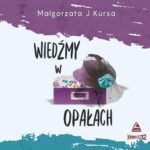 Tytuł: Wiedźmy w opałach
Autor: Małgorzata J. Kursa
Wydawnictwo: Storybox
Formaty: MP3