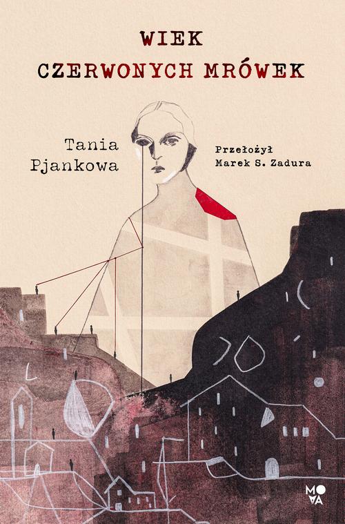 Tytuł: Wiek czerwonych mrówek
Autor: Tania Pjankowa
Wydawnictwo: Mova
Formaty: EPUB, MOBI