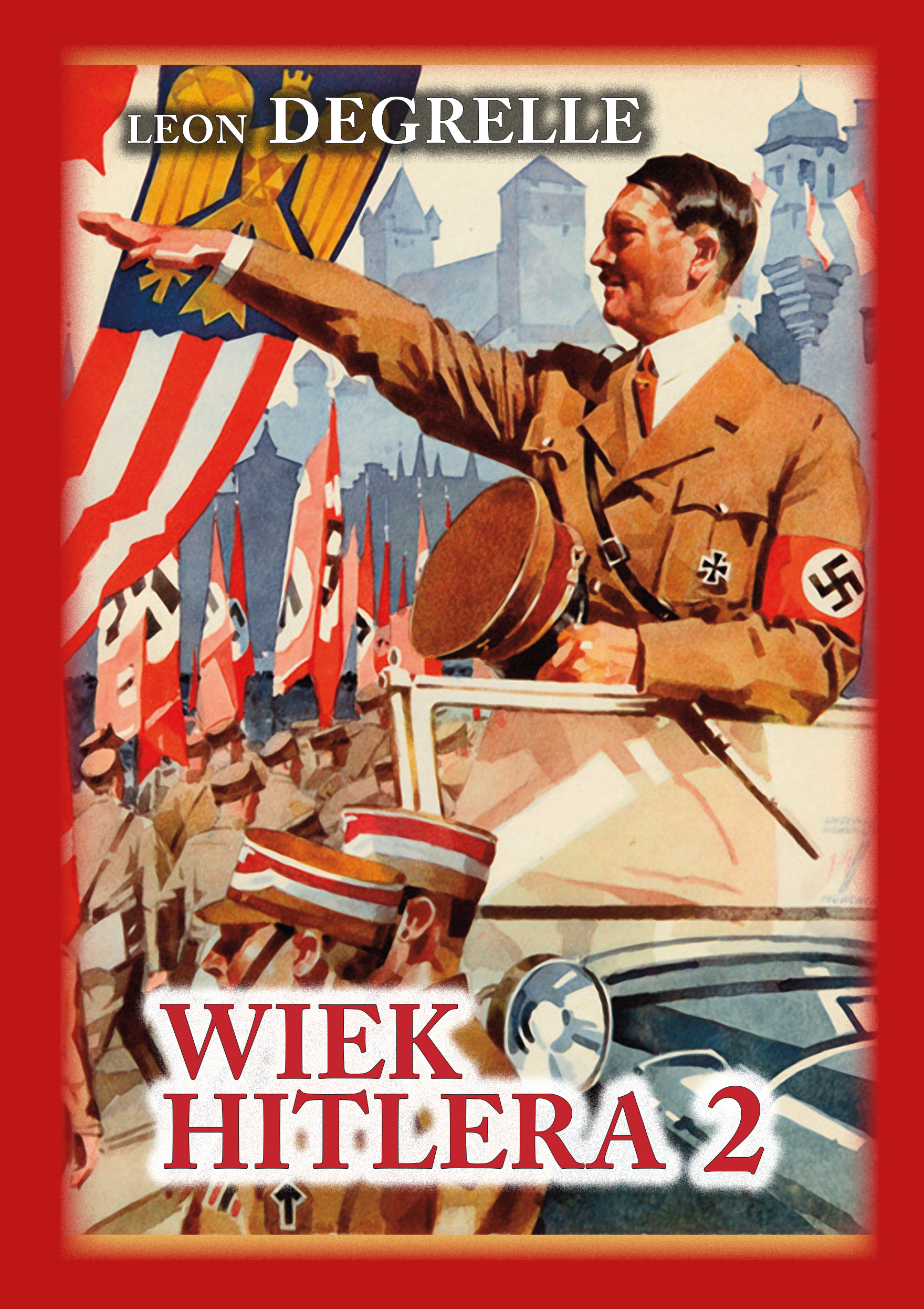 Tytuł: Wiek Hitlera Tom II. Hitler demokrata
Autor: Leon Degrelle
Wydawnictwo: Finna
Formaty: EPUB, PDF, MOBI