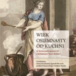 Wiek osiemnasty od kuchni. IV Kongres Badaczy Osiemnastego Wieku — okładka e-booka