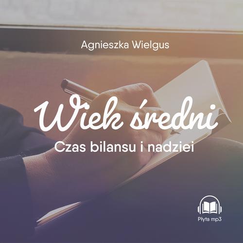 Tytuł: Wiek średni
Autor: Agnieszka Wielgus
Wydawnictwo: WAM
Formaty: MP3