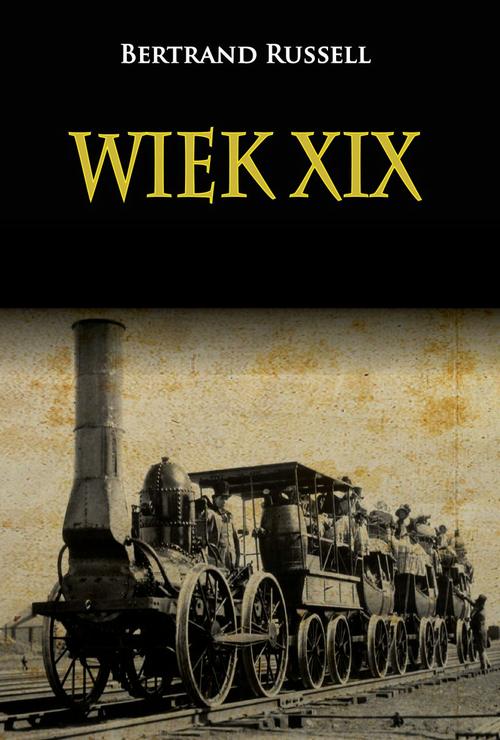 Tytuł: Wiek XIX
Autor: Bertrand Russell
Wydawnictwo: Napoleon V
Formaty: PDF, MOBI, EPUB