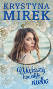 Tytuł: Większy kawałek nieba
Autor: Krystyna Mirek
Wydawnictwo: Lekkie Wydawnictwo
Formaty: EPUB, MOBI