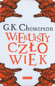 Tytuł: Wiekuisty człowiek
Autor: Gilbert Keith Chesterton
Wydawnictwo: Fronda
Formaty: PDF