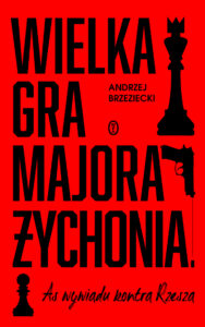 Tytuł: Wielka gra majora Żychonia. As wywiadu kontra Rzesza
Autor: Andrzej Brzeziecki
Wydawnictwo: Wydawnictwo Literackie
Formaty: EPUB, MOBI