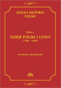 Tytuł: Wielka historia Polski Tom 4 Dzieje Polski i Litwy (1506-1648)
Autor: Stanisław Grzybowski
Wydawnictwo: Fogra
Formaty: PDF