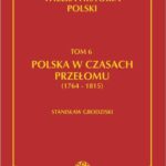 Tytuł: Wielka historia Polski Tom 6 Polska w czasach przełomu (1764-1815)
Autor: Stanisław Grodziski
Wydawnictwo: Fogra
Formaty: PDF