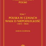 Tytuł: Wielka Historia Polski Tom 7 Polska w czasach walk o niepodległość (1815 - 1864)
Autor: Marian Zgórniak
Wydawnictwo: Fogra
Formaty: PDF