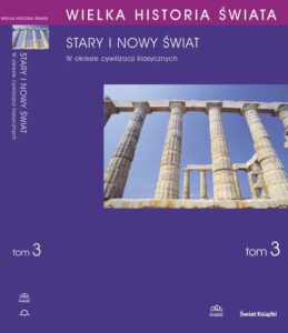 Tytuł: WIELKA HISTORIA ŚWIATA tom III Stary i nowy świat w okresie cywilizacji klasycznych
Autor: Aleksander Krawczuk, Piotr Kaczanowski, Janusz A. Ostrowski, Joanna Wolska-Lenarczyk, Adina Zemanek, Jarosław Źrałka
Wydawnictwo: Fogra
Formaty: PDF