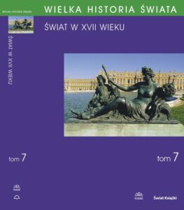 Tytuł: WIELKA HISTORIA ŚWIATA tom VII Świat w XVII wieku
Autor: Antoni Podraza, Jakub Basista, Piotr Franaszek, Wojciech Krawczuk, Bronisław Nowak, Adam Perłakowski, Robert Piętek, Jan Pirożyński, Krzysztof Rafał Prokop, Marek Smurzyński, Krzysztof Ślusarek
Wydawnictwo: Fogra
Formaty: PDF