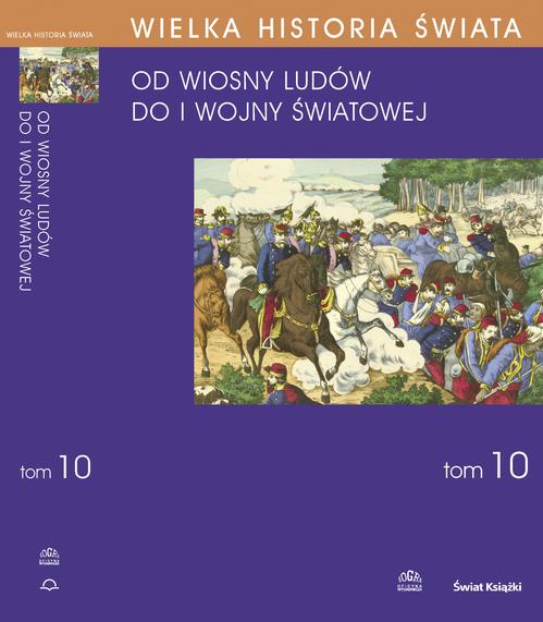 Tytuł: WIELKA HISTORIA ŚWIATA tom X Świat od Wiosny Ludów do I wojny światowej
Autor: Józef Buszko, Stanisław Grodziski, Alina Doboszewska, Radosław Doboszewski, Mieczysław Smoleń
Wydawnictwo: Fogra
Formaty: PDF