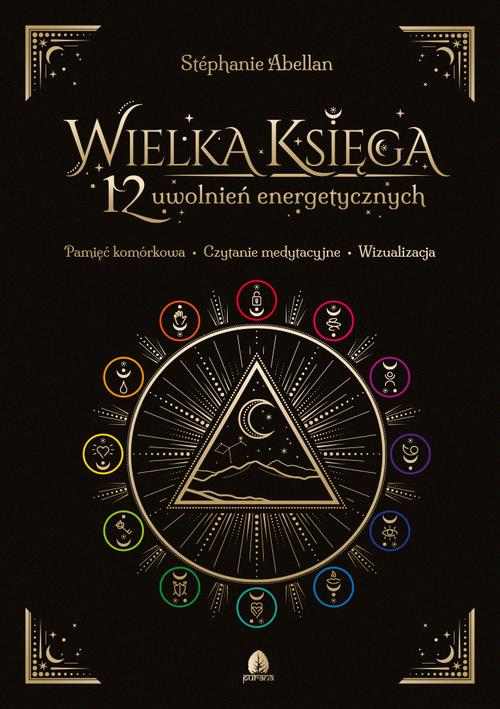 Tytuł: Wielka Księga 12 uwolnień energetycznych
Autor: Stephanie Abellan
Wydawnictwo: Purana
Formaty: MOBI, EPUB