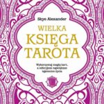 Tytuł: Wielka księga Tarota
Autor: Skye Alexander
Wydawnictwo: Studio Astropsychologii
Formaty: PDF, EPUB, MOBI