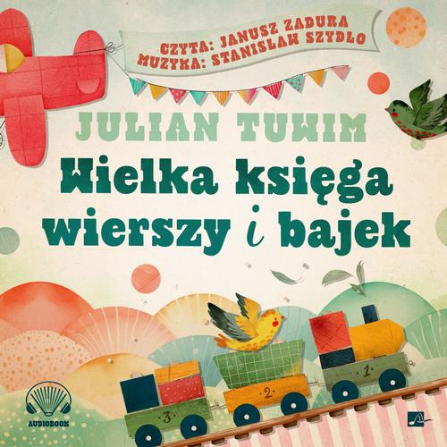 Tytuł: Wielka księga wierszy i bajek
Autor: Julian Tuwim
Wydawnictwo: Aleksandria
Formaty: MP3