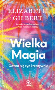 Wielka Magia. Odważ się żyć kreatywnie — okładka e-booka
