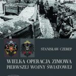 Tytuł: Wielka operacja zimowa pierwszej wojny światowej
Autor: Stanisław Czerep
Wydawnictwo: Napoleon V
Formaty: EPUB, MOBI, PDF