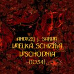 Tytuł: Wielka Schizma Wschodnia (1054)
Autor: Andrzej Sarwa
Wydawnictwo: Armoryka
Formaty: MOBI, EPUB