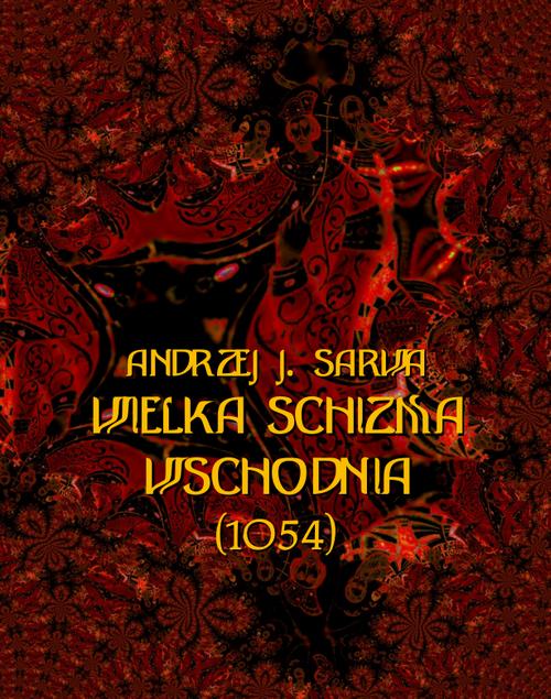 Tytuł: Wielka Schizma Wschodnia (1054)
Autor: Andrzej Sarwa
Wydawnictwo: Armoryka
Formaty: MOBI, EPUB