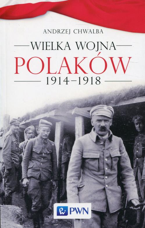 Tytuł: Wielka wojna Polaków 1914-1918
Autor: Andrzej Chwalba
Wydawnictwo: Wydawnictwo Naukowe PWN
Formaty: EPUB, MOBI