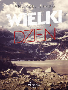 Tytuł: Wielki dzień
Autor: Andrzej Strug
Wydawnictwo: SAGA Egmont
Formaty: EPUB, MOBI