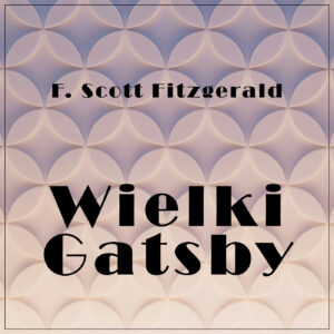 Tytuł: Wielki Gatsby
Autor: Francis Scott Fitzgerald
Wydawnictwo: Łukasz Tomys Publishing
Formaty: EPUB, PDF, MOBI