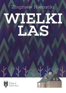 Tytuł: Wielki las
Autor: Zbigniew Nienacki
Wydawnictwo: Liber Novus
Formaty: EPUB, MOBI