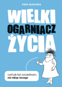 Wielki Ogarniacz Życia. czyli jak być szczęśliwą nie robiąc niczego — okładka e-booka