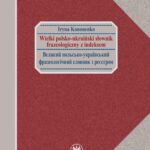 Tytuł: Wielki polsko-ukraiński słownik frazeologiczny z indeksem / Великий польсько-український фразеологічний словник з реєстром
Autor: Iryna Kononenko
Wydawnictwo: Wydawnictwa Uniwersytetu Warszawskiego
Formaty: EPUB, PDF, MOBI
