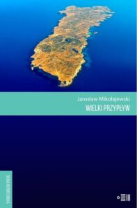 Tytuł: Wielki przypływ
Autor: Jarosław Mikołajewski
Wydawnictwo: Dowody na istnienie
Formaty: EPUB, MOBI