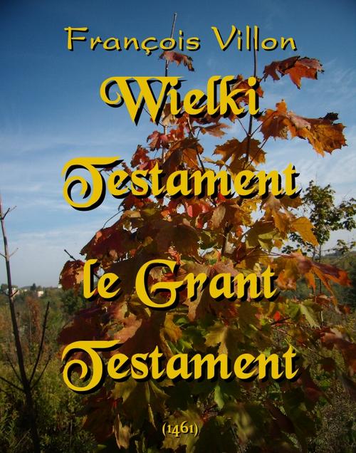 Tytuł: Wielki Testament. Le Grant Testament
Autor: Francois Villon
Wydawnictwo: Armoryka
Formaty: MOBI, EPUB