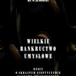 Tytuł: Wielkie bankructwo umysłowe. Rzecz o skrajnym sceptycyzmie naukowo-filozoficznym
Autor: Władysław Michał Dębicki
Wydawnictwo: Armoryka
Formaty: MOBI, EPUB