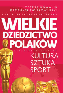 Tytuł: Wielkie dziedzictwo Polaków
Autor: Przemysław Słowiński, Teresa Kowalik
Wydawnictwo: Fronda
Formaty: EPUB, MOBI