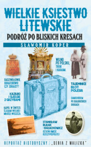 Tytuł: Wielkie Księstwo Litewskie. Podróż po bliskich Kresach
Autor: Sławomir Koper
Wydawnictwo: Fronda
Formaty: EPUB, MOBI