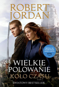 Tytuł: Wielkie polowanie [okładka serialowa]
Autor: Robert Jordan
Wydawnictwo: Zysk i S-ka
Formaty: EPUB, MOBI