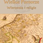 Tytuł: Wielkie Pomorze. Wierzenia i religie
Autor: 
Wydawnictwo: Uniwersytet Pomorski w Słupsku
Formaty: PDF