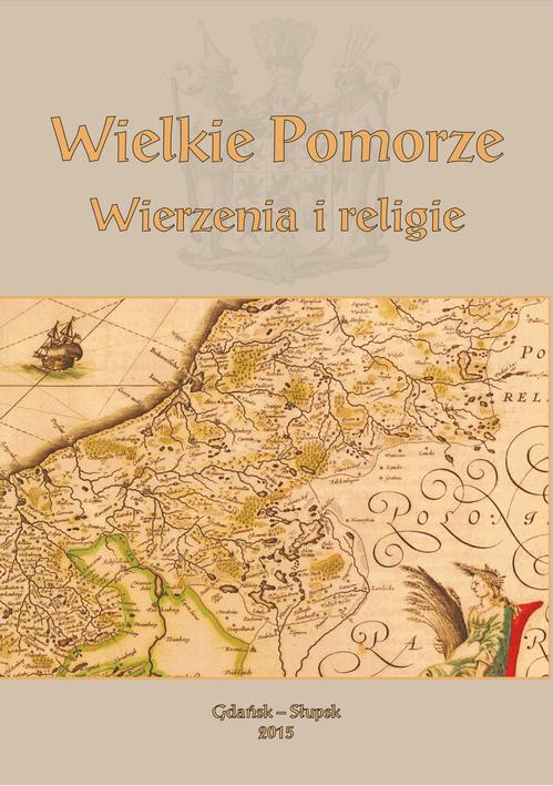 Tytuł: Wielkie Pomorze. Wierzenia i religie
Autor: 
Wydawnictwo: Uniwersytet Pomorski w Słupsku
Formaty: PDF