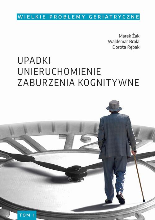 Tytuł: Wielkie Problemy Geriatryczne, t. 1. Upadki, unieruchomienie, zburzenia kognitywne
Autor: Marek Żak, Waldemar Brola, Dorota Rębak
Wydawnictwo: Uniwersytet Jana Kochanowskiego
Formaty: PDF