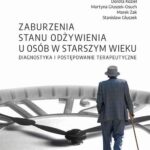 Tytuł: Wielkie Problemy Geriatryczne, t. 2. Zaburzenia stanu odżywienia u osób w starszym wieku diagnostyka i postępowanie terapeutyczne
Autor: Edyta Suliga, Dorota Kozieł, Martyna Głuszek-Osuch, Marek Żak, Stanisław Głuszek
Wydawnictwo: Uniwersytet Jana Kochanowskiego
Formaty: PDF