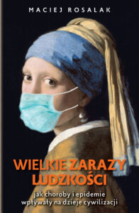 Tytuł: Wielkie zarazy ludzkości
Autor: Maciej Rosalak
Wydawnictwo: Fronda
Formaty: EPUB, MOBI