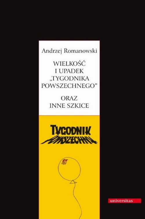 Tytuł: Wielkość i upadek Tygodnika Powszechnego oraz inne szkice
Autor: Andrzej Romanowski
Wydawnictwo: Universitas
Formaty: PDF