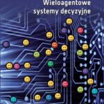 Tytuł: Wieloagentowe systemy decyzyjne
Autor: Piotr Pałka
Wydawnictwo: Oficyna Wydawnicza Politechniki Warszawskiej
Formaty: PDF