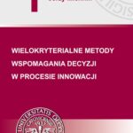 Tytuł: Wielokryterialne metody wspomagania decyzji w procesie innowacji
Autor: Jerzy Michnik
Wydawnictwo: Wydawnictwo Uniwersytetu Ekonomicznego w Katowicach
Formaty: PDF
