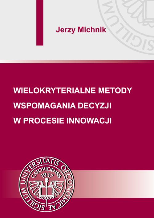Tytuł: Wielokryterialne metody wspomagania decyzji w procesie innowacji
Autor: Jerzy Michnik
Wydawnictwo: Wydawnictwo Uniwersytetu Ekonomicznego w Katowicach
Formaty: PDF