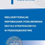 Tytuł: Wielokryterialne wspomaganie podejmowania decyzji strategicznych w przedsiębiorstwie
Autor: Cezary Dominiak
Wydawnictwo: Wydawnictwo Uniwersytetu Ekonomicznego w Katowicach
Formaty: PDF