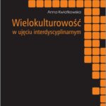 Tytuł: Wielokulturowość w ujęciu interdyscyplinarnym
Autor: Anna Kwiatkowska
Wydawnictwo: Wydawnictwo Naukowe PWN
Formaty: EPUB, MOBI